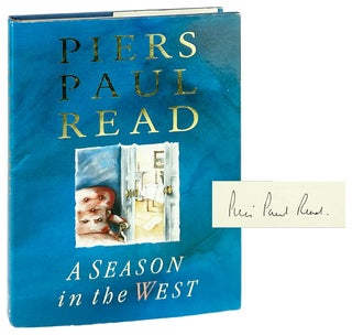 Item #28622 A Season in the West: A Novel [Signed]. Piers Paul Read