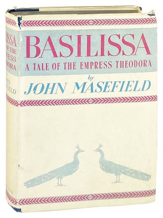 Item #28624 Basilissa: A Tale of the Empress Theodora. John Masefield