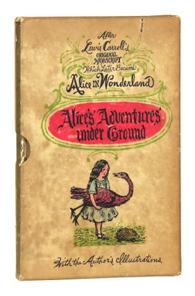 Alice's Adventures Under Ground. After Lewis Carroll's Original Manuscript Which Later Became Alice in Wonderland