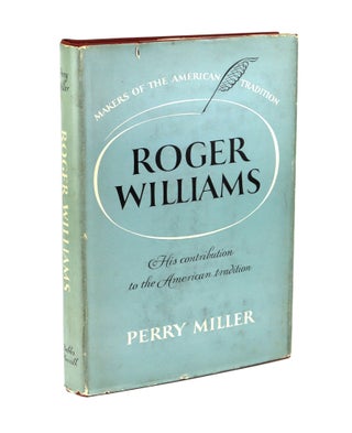 Item #28690 Roger Williams: His Contribution to the American Tradition. Roger Williams, Perry Miller