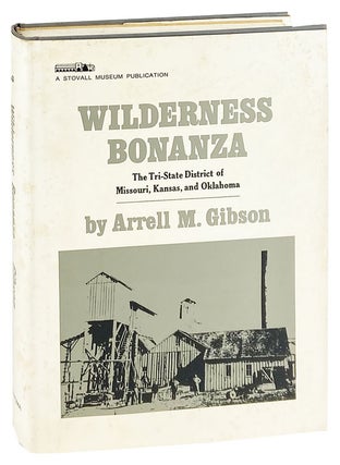 Item #28719 Wilderness Bonanza: The Tri-State District of Missouri, Kansas, and Oklahoma. Arrell...