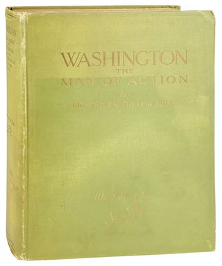 Washington: Man of Action. George Washington, Frederick Trevor Hill.