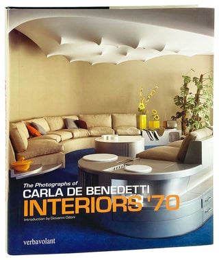 Item #28756 The Photographs of Carla de Benedetti: Interiors '70, 1965-1975. Carla de Benedetti,...