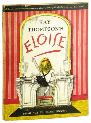 Item #28760 Kay Thompson's Eloise: A Book for Precocious Grown Ups. Kay Thompson, Hilary Knight