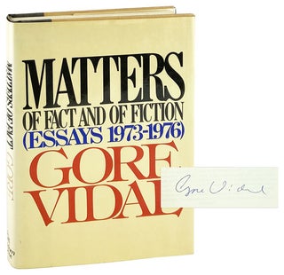 Item #28779 Matters of Fact and Fiction: Essays 1973-1976 [Signed]. Gore Vidal