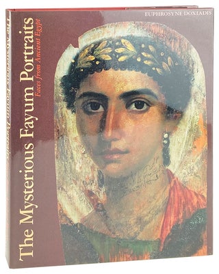 Item #28781 The Mysterious Fayum Portraits: Faces from Ancient Egypt. Euphrosyne Doxiadis,...