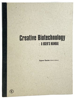 Item #28799 Creative Biotechnology: A User's Manual. Natalie Jeremijenko, Eugene Thacker