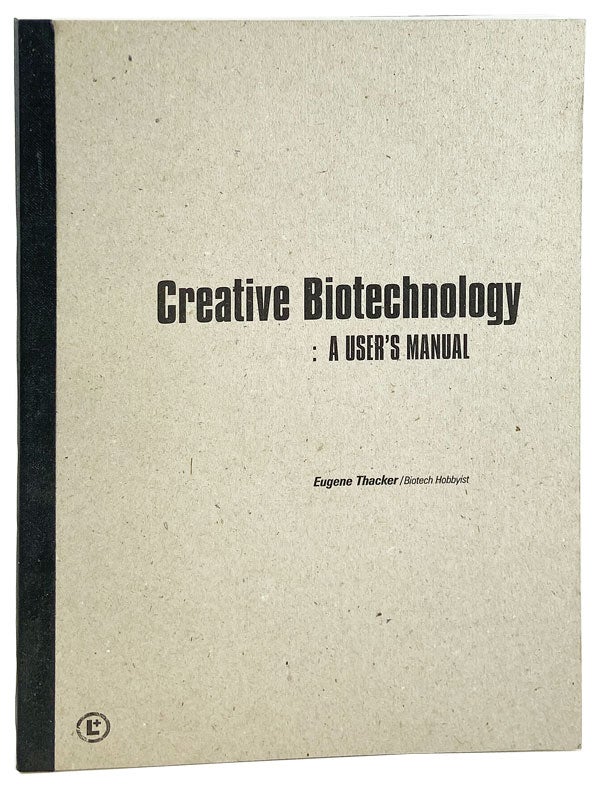 Item #28799 Creative Biotechnology: A User's Manual. Natalie Jeremijenko, Eugene Thacker.