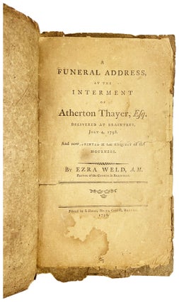Item #28827 A Funeral Address, at the Interment of Atherton Thayer, Esq. delivered at Braintree,...