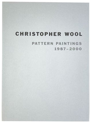 Item #28846 Christopher Wool: Pattern Paintings 1987-2000. Christopher Wool, Larry Lamay, photo