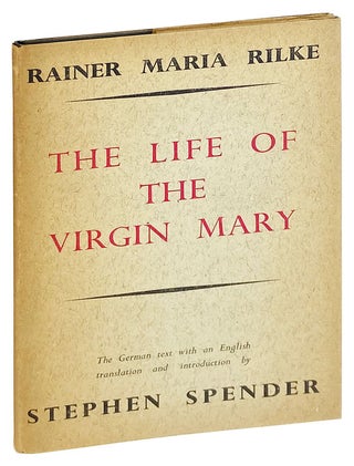 Item #28855 The Life of the Virgin Mary [Das Marien-Leben]. Rainer Maria Rilke, Stephen Spender,...
