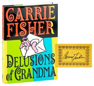 Item #28899 Delusions of Grandma [Signed Bookplate Laid in]. Carrie Fisher