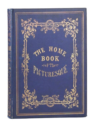 Item #28957 The Home Book of the Picturesque: or, American Scenery, Art, and Literature....