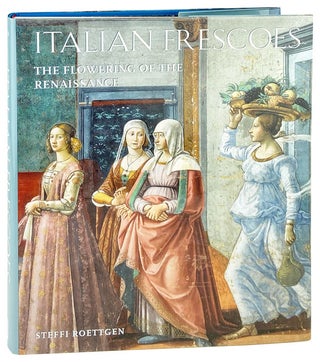 Item #28959 Italian Frescoes: The Flowering of the Renaissance, 1470-1510. Steffi Roettgen,...