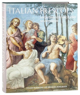 Item #28960 Italian Frescoes: High Renaissance and Mannerism, 1510-1600. Julian Kliemann, Michael...
