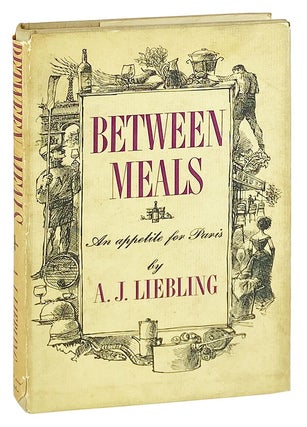 Item #28977 Between Meals: An Appetite for Paris. A J. Liebling