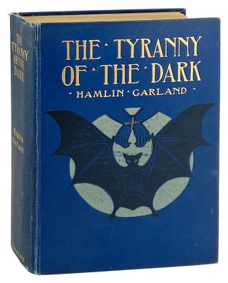 Item #29004 The Tyranny of the Dark. Hamlin Garland