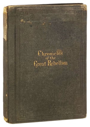 Item #29015 Chronicles of the Great Rebellion Against the United States of America. Being a...