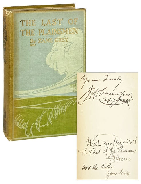Item #29016 The Last of the Plainsmen [Inscribed and Signed by Crawford, Jones, and Grey]. John Wallace Crawford, Zane Grey, Charles "Buffalo" Jones.