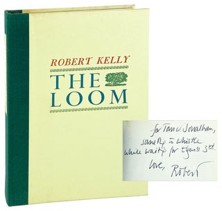 Item #29030 The Loom [Limited Edition, Inscribed and Signed]. Robert Kelly