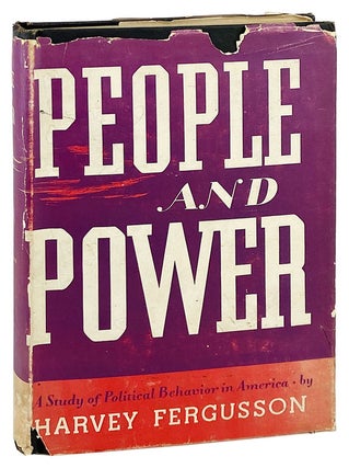 Item #29038 People and Power: A Study of Political Behavior in America. Harvey Fergusson