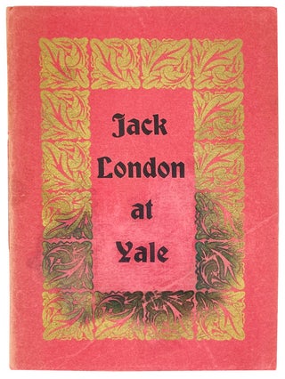 Item #29050 Jack London at Yale. Jack London, Alexander Irvine, intro. and ed