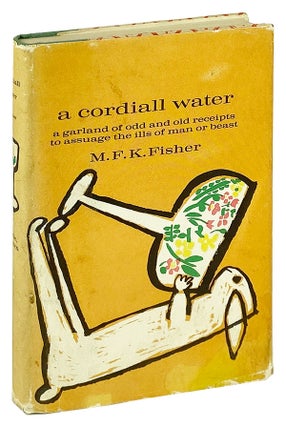 Item #29078 A Cordiall Water: A Garland of Odd & Old Receipts to Assuage the Ills of Man or...