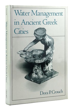 Item #29092 Water Management in Ancient Greek Cities. Dora P. Crouch