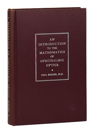 Item #29100 An Introduction to the Mathematics of Ophthalmic Optics. Paul Boeder