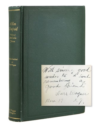 Item #29153 A Man Unafraid: The Story of John Charles Fremont [Signed and Inscribed by Wagner]....