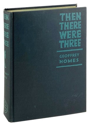 Item #29164 Then There Were Three. Geoffrey Homes