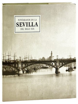 Item #29170 Fotografos en la Sevilla del Siglo XIX. Lee Fontanella, Maria de los Santos Garcia...
