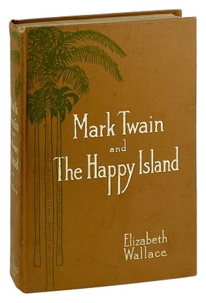 Item #29190 Mark Twain and the Happy Island. Elizabeth Wallace