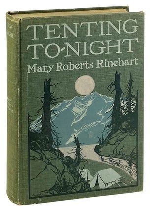 Item #29236 Tenting To-Night: A Chronicle of Sport and Adventure in Glacier Park and the Cascade...