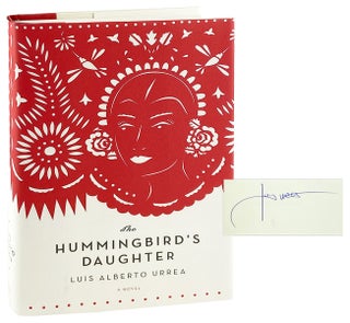 Item #29260 The Hummingbird's Daughter [Signed]. Luis Alberto Urrea