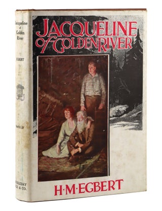 Item #29302 Jacqueline of Golden River. H M. Egbert, Ralph Pallen Coleman