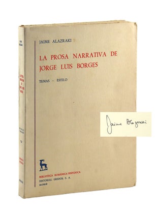 Item #29303 La Prosa Narrativa de Jorge Luis Borges: Temas - Estilo [Inscribed and Signed]. Jorge...