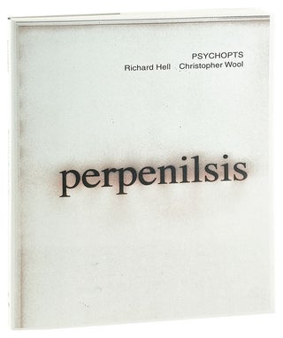 Item #29316 Psychopts [Cover title: Perpenilsis]. Christopher Wool Richard Hell