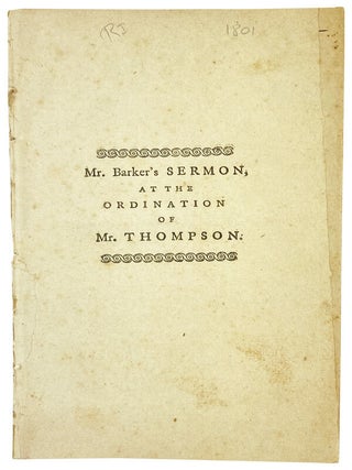 Item #29340 A Sermon, Delivered at the Ordination of the Rev. Otis Thompson, to the Pastoral Care...