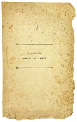 Item #29353 A Sermon Delivered at the Ordination of the Rev. Ephraim T. Woodruff, A.M. to the...