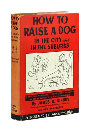Item #29365 How to Raise a Dog: In the City…in the Suburbs. James R. Kinney, Ann Honeycutt,...