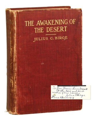 Item #29370 The Awakening of the Desert [Signed and Inscribed by Birge to cousin]. Julius C. Birge