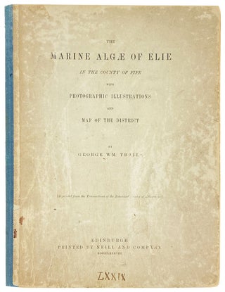 Item #29388 The Marine Algae of Elie in the County of Fife with Photographic Illustrations and...