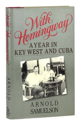 Item #29399 With Hemingway: A Year in Key West and Cuba. Arnold Samuelson