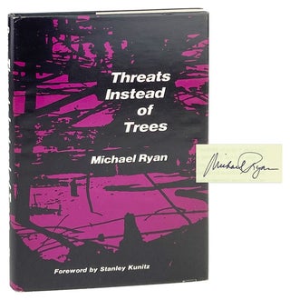 Item #29418 Threats Instead of Trees [Signed by Ryan]. Michael Ryan, Stanley Kunitz, fwd