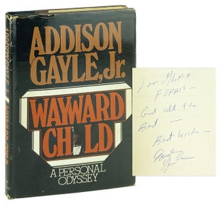 Item #29419 Wayward Child: A Personal Odyssey [Inscribed and Signed]. Addison Gayle Jr