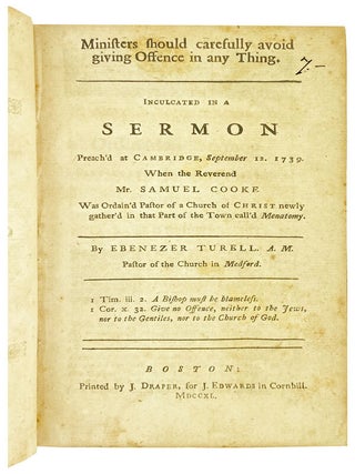 Ministers Should Carefully Avoid Giving Offence in Any Thing. Inculcated in a sermon preach'd at Cambridge, September 12. 1739. When the Reverend Mr. Samuel Cooke was ordain'd pastor of the Church of Christ newly gather'd in that part of town cal'd Menatomy