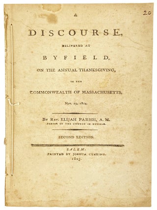 Item #29443 A Discourse, Delivered at Byfield, on the Annual Thanksgiving, in the Commonwealth of...