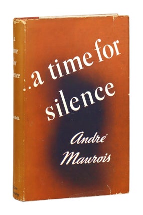 Item #29465 A Time for Silence. Andre Maurois, Edith Johannsen, trans