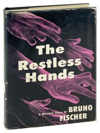 Item #29519 The Restless Hands. Bruno Fischer